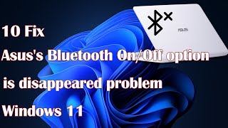 Asuss Bluetooth OnOff option is disappeared problem in Windows 1011  10 Fix [upl. by Goodwin145]