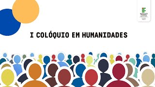 Apresentação I COLOQUIO DE HUMANIDADES [upl. by Anier198]