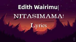 Edith WairimuNITASIMAMA LYRICS [upl. by Akehsyt]