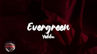 Yebba  Evergreen Lyrics [upl. by Dorr278]