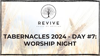 Tabernacles 2024 Day 7  Worship Night [upl. by Enneyehs239]