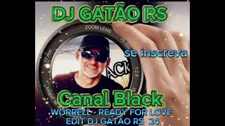 WORRELL  READY FOR LOVE EDIT DJ GATÃO RS 24 [upl. by Anad]