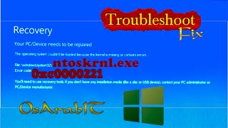 كيفية اصلاح خطأ kernel is missing or contains errors  0xc0000221 ويندوز troubleshooting OsArabIT [upl. by Oidacra]