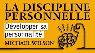 La discipline personnelle Développer sa personnalité Michael Wilson Livre audio complet [upl. by Firahs]