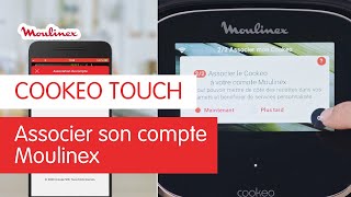 Comment associer son compte Moulinex à son COOKEO TOUCH   Les Tutos Moulinex [upl. by Aerdnaed]