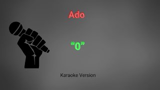 Ado  0 Karaoke Version [upl. by Tnecnev632]