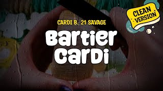 Cardi B feat 21 Savage  Bartier Cardi Clean  Lyrics [upl. by Aynna]