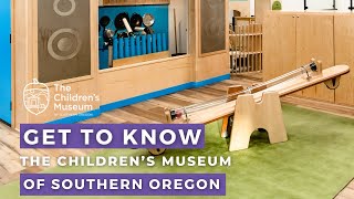 Get to Know The Childrens Museum of Southern Oregon [upl. by Sirap]