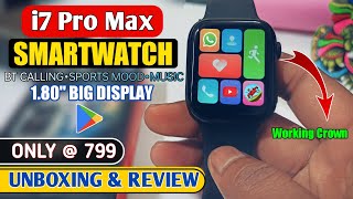 i7 Pro Max Smartwatch Unboxing amp Review  Best Smartwatch Under 1000  Smartwatch with BT Calling 🔥 [upl. by Theo]