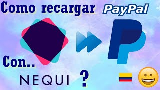 💰 COMO RECARGAR PAYPAL CON NEQUI de Bancolombia EN COLOMBIA [upl. by Dworman]