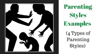 Parenting Styles Examples 4 Types of Parenting Styles [upl. by Ramel172]