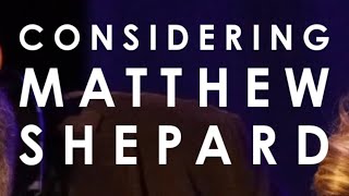 Considering Matthew Shepard  Extended Highlights [upl. by Kieger]