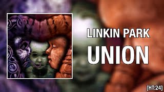 Linkin Park  UNION Bennington amp Wakefield Mashup EP Hybrid Theory 24 HT24 [upl. by Coletta]