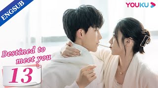 Destined to Meet You EP13  Girl Boss and Her Young Contract Husband  Lu Yanqi  Yang Ze  YOUKU [upl. by Oinotla77]