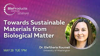 BPI Seminar by Dr Eleftheria Roumeli quotTowards Sustainable Materials from Biological Matterquot [upl. by Akemhs]