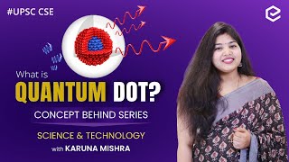 What is Quantum Dot  Concept Behind Series  Science and Technology for UPSC  Edukemy [upl. by Sera]