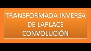 Transformada inversa de Laplace  Convolución [upl. by Abigale]