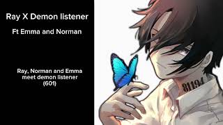 Ray X demon listener Ft Emma and norman ray Emma and norman meet demon listener601 [upl. by Perron324]