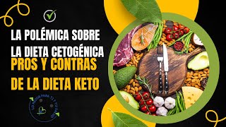 La polémica sobre la dieta cetogénica pros y contras de la dieta keto [upl. by Aicercal]