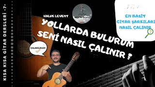 Yollarda Bulurum Seni Gitarda Nasıl Çalınır  Basit Anlatım [upl. by Cost]