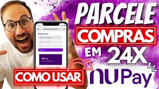 NUPAY como PARCELAR em até 24x COMPRA NUBANK [upl. by Ytinav]