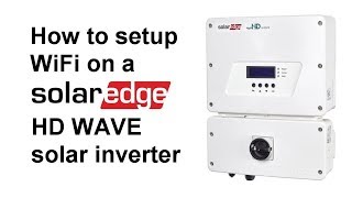 How to setup WiFi on Solaredge HD Wave Solar Inverter with a screen [upl. by Heman3]