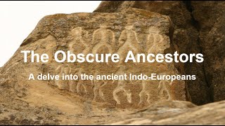 The Obscure Ancestors  An Overview of IndoEuropean Migration [upl. by Leahcimsemaj]