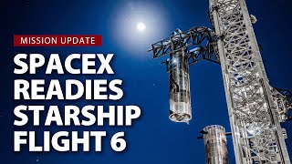 What to expect with SpaceXs Starship Flight 6 [upl. by Marfe]