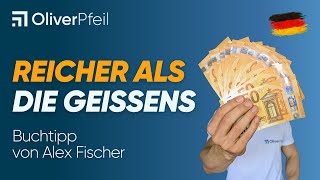 Buchtipp Reicher als die Geissens von Alex Fischer 🇩🇪 [upl. by Hills]