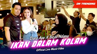 Ikan Dalam Kolam  Dara Ayu X Bajol Ndanu Official Music Video  Live Version [upl. by Bevvy176]