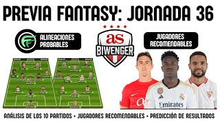 ✅ ANÁLISIS FANTASY JORNADA 36 ALINEACIONES Y RECOMENDACIONES DE CADA PARTIDO  BIWENGER 2324 [upl. by Omarr]