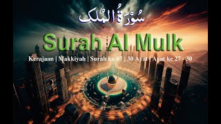 Surah Al Mulk  سُوۡرَةُ المُلک  Kerajaan  Makkiyah  Surah ke67  30 Ayat  Ayat ke 27  30 [upl. by Pacheco]