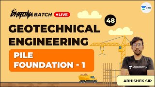 Pile Foundation  1  Lec 48  Geotechnical Engineering  GATE Exam Civil  Abhishek Sir [upl. by Vogel793]