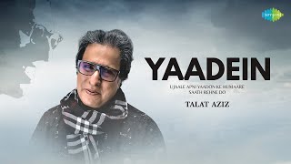 Yaadein  Talat Aziz Ghazals  Aankho Mein Raha  Agar Talaash Karoon  Ghazal New Songs 2023 [upl. by Harrat]