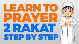 How to pray 2 Rakat units  Step by Step Guide  From Time to Pray with Zaky [upl. by Thorsten]