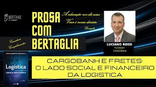 345  LOGTECH CARGOBANK E FRETES  O LADO SOCIAL E FINANCEIRO DA LOGISTICA  LUCIANO ROSSI [upl. by Ngo]