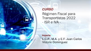 Régimen Fiscal para Transportistas 2022  ISR e IVA [upl. by Grubb387]