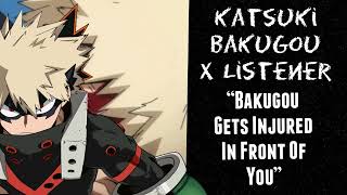 Katsuki Bakugou X Listener Anime Interaction “Bakugou Gets Injured In Front Of You” [upl. by Yalc]