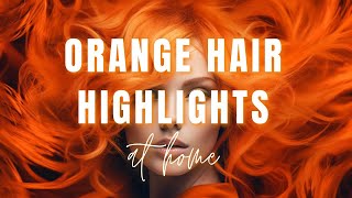 Get Salon Quality Orange Hair Highlights at home [upl. by Anilad]