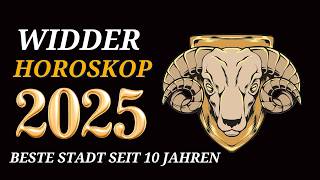 WIDDER JAHRESHOROSKOP FÜR 2025 [upl. by Merwin130]