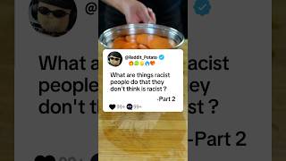 Part 2 What are things racist people do that they dont think is racist story reddit askredit [upl. by Llevra187]