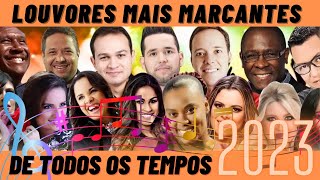 LOUVORES MAIS MARCANTES DE TODOS OS TEMPOS 2023 [upl. by Kassia]