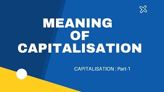 Meaning Of Capitalisation [upl. by Aiotal]