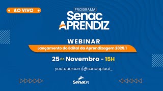 WEBINAR DE LANÇAMENTO DO EDITAL DO PROGRAMA SENAC APRENDIZ 202501 [upl. by Adnovoj]