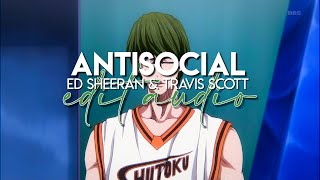 edit audio  antisocial ed sheeran amp travis scott [upl. by Joh]