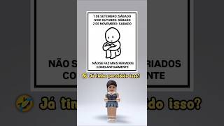 Já tinha percebido q no resto do ano os feriados serão final de semana❓ robloxshorts shortsroblox [upl. by Akym]