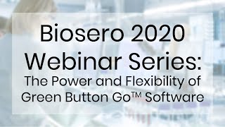 Biosero 2020 Webinar Series The Power and Flexibility of Green Button Go™ Software [upl. by Chappy514]