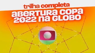 Trilha completa da VINHETA DE ABERTURA DA COPA 2022 NA GLOBO [upl. by Galatia]