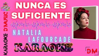 NUNCA ES SUFICIENTE  Natalia Lafourcade  Karaoke D´Music [upl. by Ainez383]