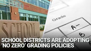 School Districts Are Adopting ‘No Zero’ Grading Policies Here’s Why Critics Are Worried [upl. by Ssyla]